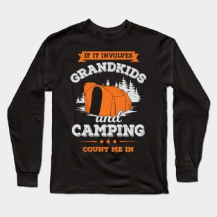 If It Involves Grandkids And Camping Count Me In Long Sleeve T-Shirt